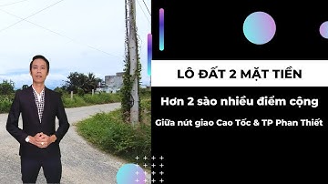 Lô đất 2 mặt tiền hơn 2 sào nhiều điểm cộng giữa nút giao Cao Tốc & TP Phan Thiết |Hiệp Bất Động Sản
