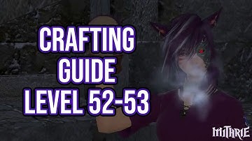 FFXIV 3.0 0665 Crafting Guide Level 52 to 53