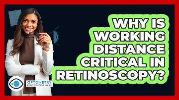Why Is Working Distance Critical In Retinoscopy?