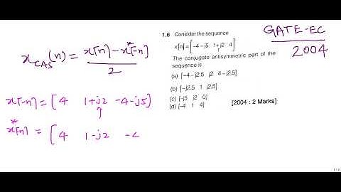 GATE 2004 EC Solution -Conjugate Antisymmetric Part