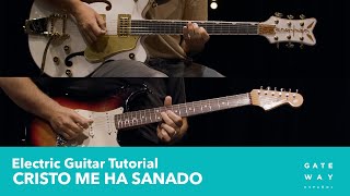 Cristo Me Ha Sanado | Play-Through Video: Electric Guitar | Gateway Worship Español