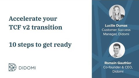 Accelerate your TCF v2 transition: 10 steps to get ready