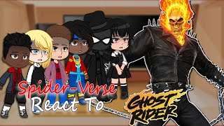 Spider-Verse react to Ghost Rider | Peter Parker | Full Video
