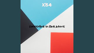 Video thumbnail of "X84 - Something To Sing About"