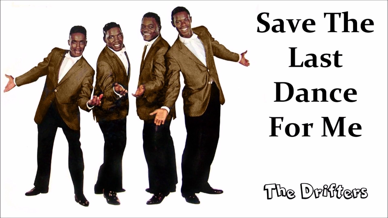 The Drifters Save The Last Dance For Me YouTube