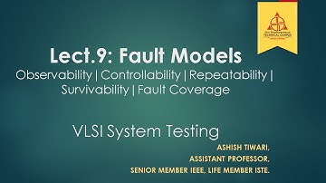 Lecture-9|VLSI Testing|Observability|Controllability|Repeatability|Survivability|Fault Coverage