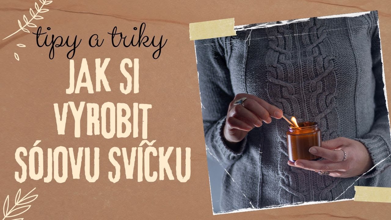 TIPY a TRIKY pro výrobu sójové svíčky | Jak si vyrobit sójovou svíčku krok za krokem