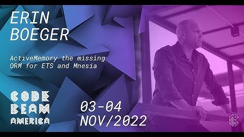 ActiveMemory the missing ORM for ETS and Mnesia | Erin Boeger | Code BEAM America 2022