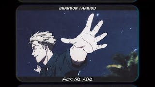 Brandon ThaKidd - ꜰᴜᴄᴋ ᴛʜᴇ ꜰᴀᴍᴇ (Prod.BTGrin)