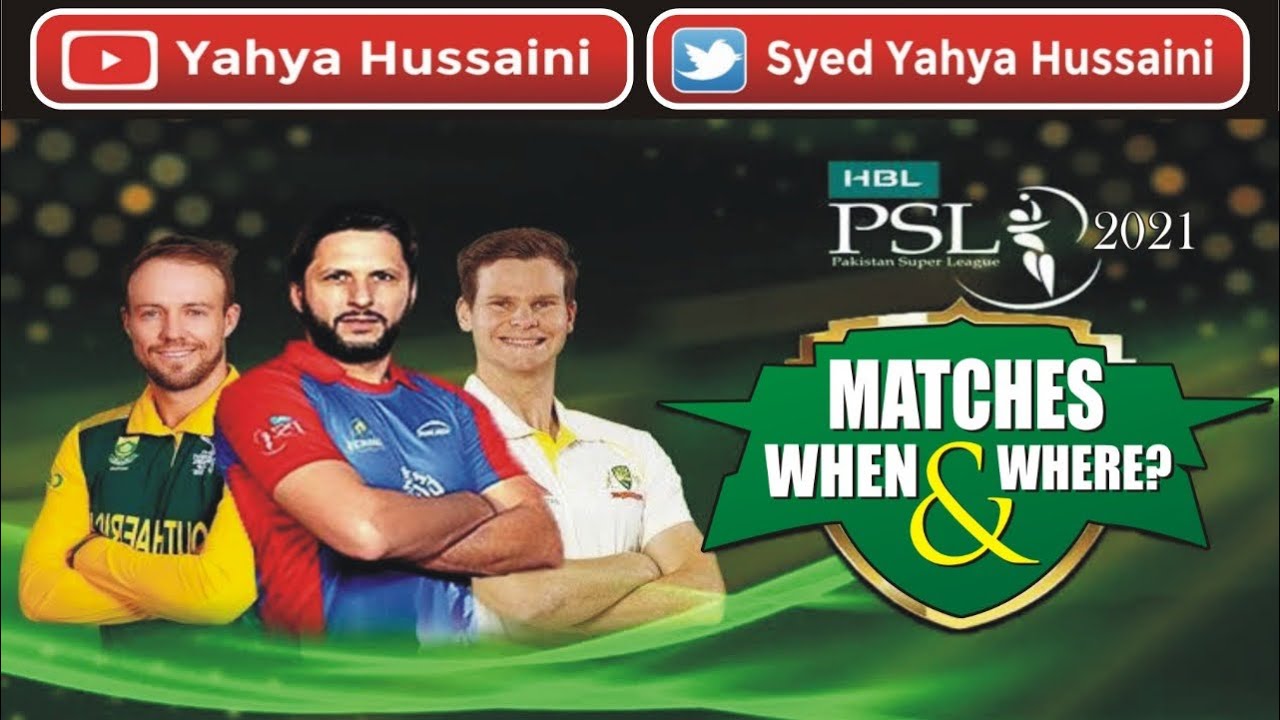 PSL 2021 matches when & where?| Yahya Hussaini |