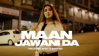 MAAN JAWANI DA | Harpreet Sran | Intense | Double Up: The Family Volume 1| Latest Punjabi Songs 2022