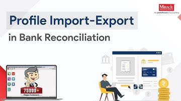 Auto Bank Reconciliation Import- Export Facility in Miracle Accounting Software