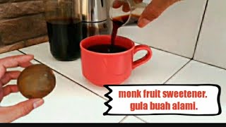 Monk Fruit - Non Sugar Sweetener.