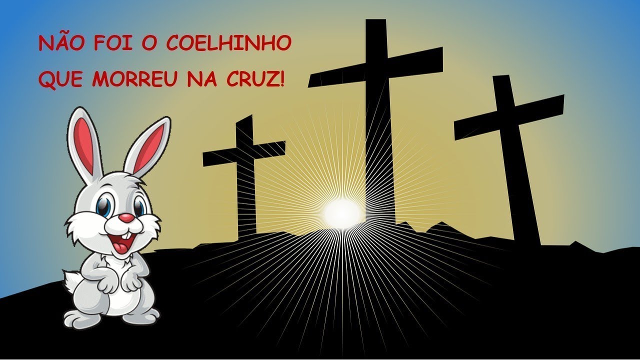 A VERDADEIRA PÁSCOA • Não foi o Coelhinho quem morreu na Cruz 🎼🐑🩸 ️ ...