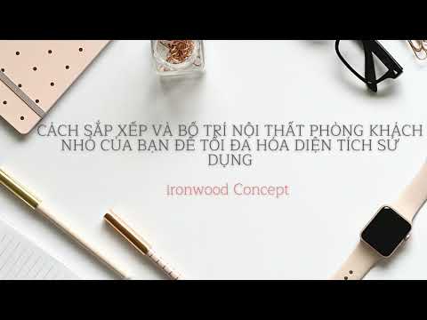 CÁCH SẮP XẾP VÀ BỐ TRÍ NỘI THẤT PHÒNG KHÁCH NHỎ CỦA BẠN ĐỂ TỐI ĐA HÓA DIỆN TÍCH SỬ DỤNG