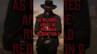 As melhores armas de Red Dead Redemption 2 #reddeadredemtion2