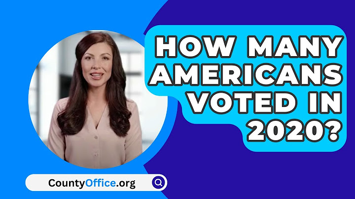 How Many Americans Voted In 2020? - CountyOffice.org