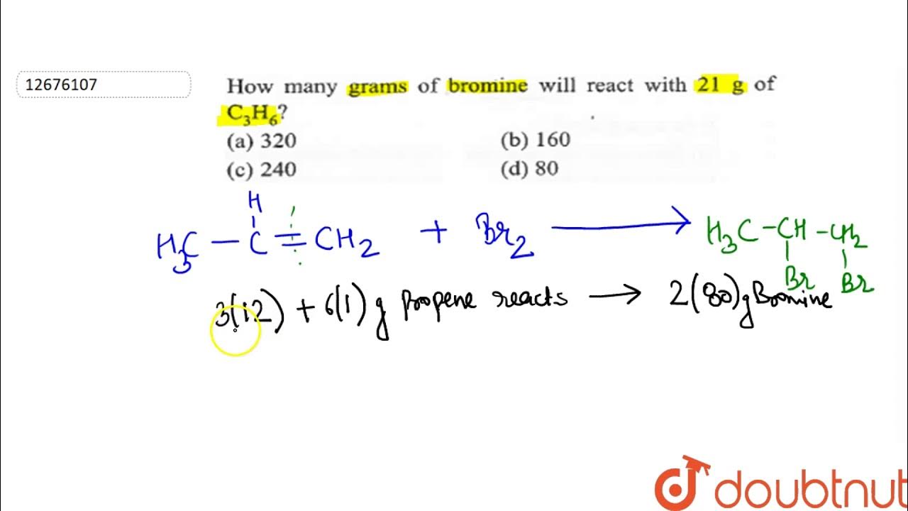How many grams of bromine will react with `21g` of `C_(3)H_(6)` ? YouTube