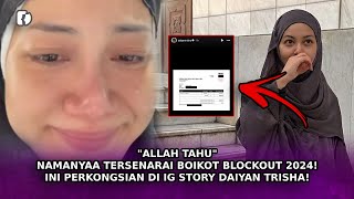 'ALLAH TAHU' Namanya Tersenarai Boikot Blockout 2024! Ini Perkongsian Di IG Story Daiyan Trisha!