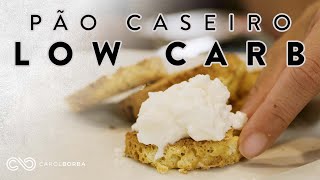 Pão LOW CARB delicioso para Café da Tarde/Manhã - Carol Borba