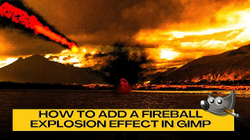 How to Add a Fireball Explosion to Photos in GIMP