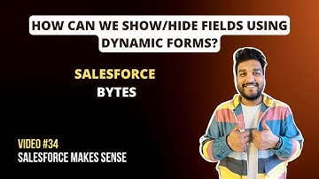 How can we Show/Hide Fields using Dynamic Forms | Salesforce Bytes - Salesforce Makes Sense