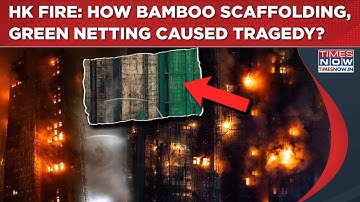 Hong Kong High-Rise Fire: How Bamboo Scaffolding, Green Netting Caused Monster Flames That Killed 55