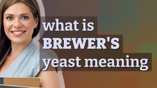 Brewer's yeast | meaning of Brewer's yeast