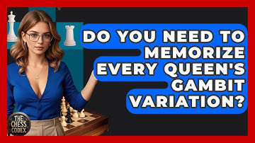 Do You Need To Memorize Every Queen