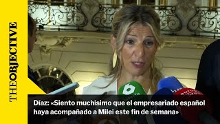 Díaz: «Siento muchísimo que el empresariado español haya acompañado a Milei este fin de semana»