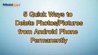 5 Quick Ways to Delete Photos/Pictures from Android Phone Permanently