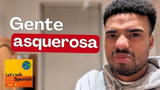 Gente asquerosa (DISGUSTING people) | Let