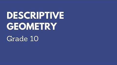 Descriptive Geometry Grade 10