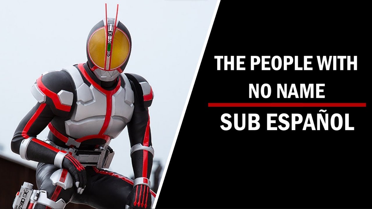 THE PEOPLE WITH NO NAME-Kamen Rider Faiz ending (sub español)