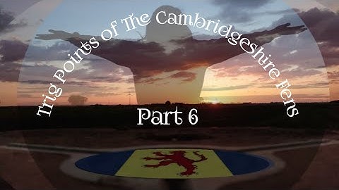 Trig Points of The Cambridgeshire Fens and Surrounding Villages: Part 6 (The Journey Continues)