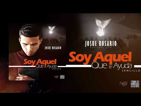 Josue Rosario- Soy Aquel Que Te Ayuda [Official Audio]