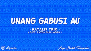 Unang Gabusi Au - Natalis Trio || Lirik Lagu Batak