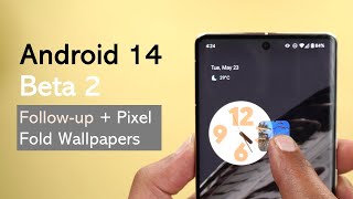 Android 14 Beta 2 Follow-up & Pixel Fold Live Wallpapers APK