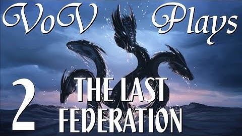 Sowing Friendships - VoV Plays The Last Federation - Part 2