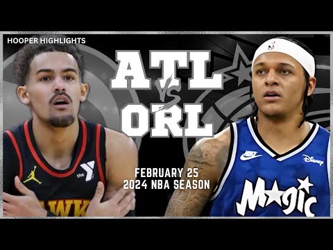Orlando Magic vs Atlanta Hawks  Full Game Highlights | Feb 25 | 2024 NBA Season