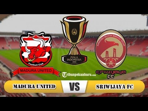 Live Streaming Madura United Vs Sriwijaya Fc Piala Indonesia