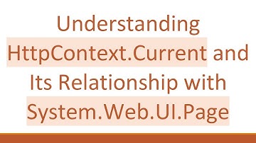 Understanding HttpContext.Current and Its Relationship with System.Web.UI.Page