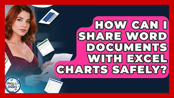 How Can I Share Word Documents With Excel Charts Safely? - Docs and Sheets Pro
