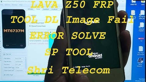 LAVA Z50 FRP & Tool DL Image Fail Error Solve SP Tool -  Shri Telecom