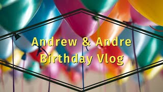 Andrew & Andre birthday vlog!!!!
