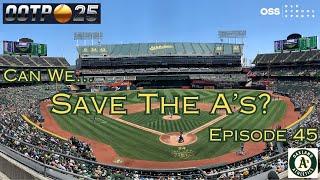 Out of the Park Baseball 25 - Can We Save the A's? (Ep 45)