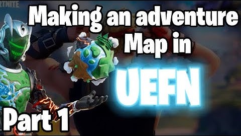 Making an ADVENTURE MAP in UEFN!!!! (Part 1)