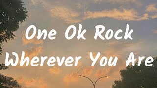 One Oke Rock - Wherever You Are ( Lirik Dan Terjemahan Indonesia )