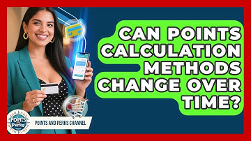 Can Points Calculation Methods Change Over Time? | Points and Perks Channel News