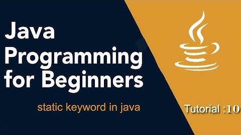 Java Programming for Beginners Tutorial: 10 (Static keyword in java)